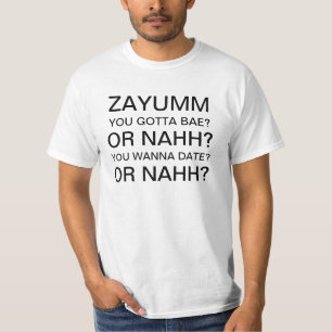 Zayumm moet je een bae zijn? of Nahh? Wil je date? T-shirt