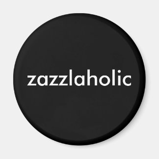 Zazzlaholic Magneet