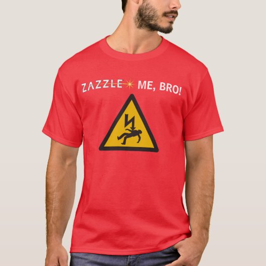 ZAZZLE ME, BRO! T-SHIRT (Voorkant)
