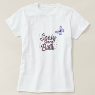 Zazzle Sassy Sedert Geboorte T-shirt: Gepersonalis T-shirt