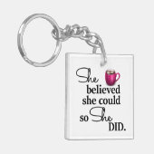 Ze dacht dat ze het kon, dus deed ze koffie sleutelhanger (Voorkant Links)