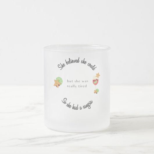 Ze dacht dat ze het kon, dus ze had een Sangria Matglas Koffiemok (Center)