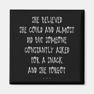 Ze dacht dat ze het kon, maar snacks mam citaat magneet