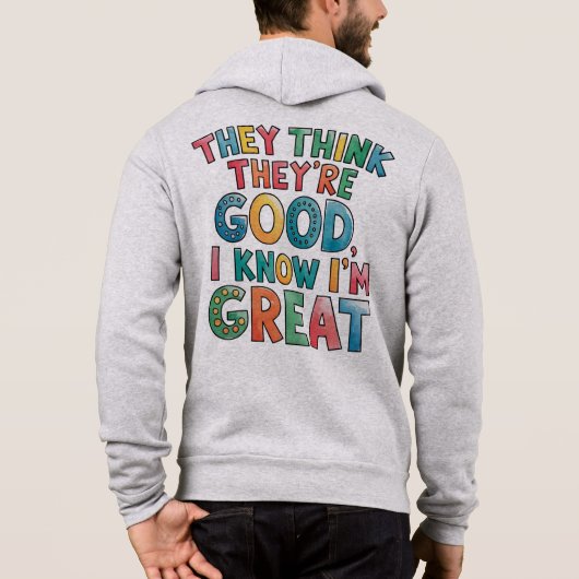 Ze denken dat ze goed zijn, ik weet dat ik geweldi hoodie (Achterkant)