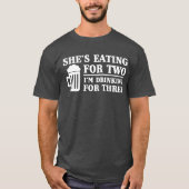 Ze eet voor twee, ik Drink voor drie T-shirt (Voorkant)