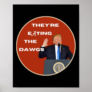 Ze eten de honden die Dawgs op Trump stemmen Poster
