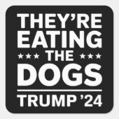 Ze eten de honden Grappig Debat Trump Quote Vierkante Sticker (Voorkant)