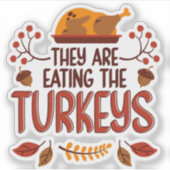 Ze Eten De Kalkoenen Sticker (Voorkant)