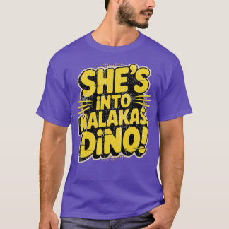 Ze gaat naar Malakas, Dino! T-shirt