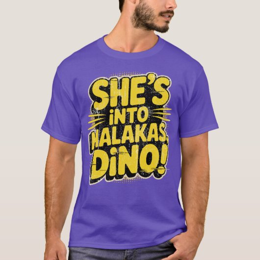 Ze gaat naar Malakas, Dino! T-shirt (Voorkant)