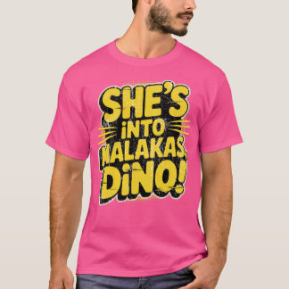 Ze gaat naar Malakas, Dino! T-shirt