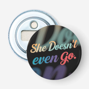 Ze gaat niet eens button flesopener