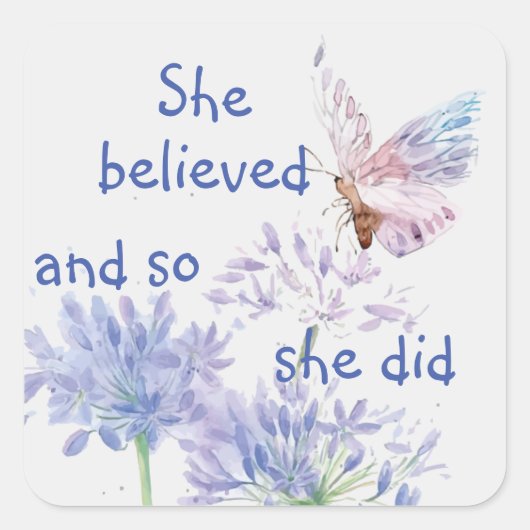 "Ze geloofde dat Motivatie Citaat Butterfly Vierkante Sticker (Voorkant)