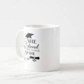 Ze geloofde dat ze Afstuderen Mok kon personaliser (Voorkant links)