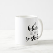 Ze geloofde dat ze dat kon, dus deed ze dat koffiemok (Voorkant rechts)