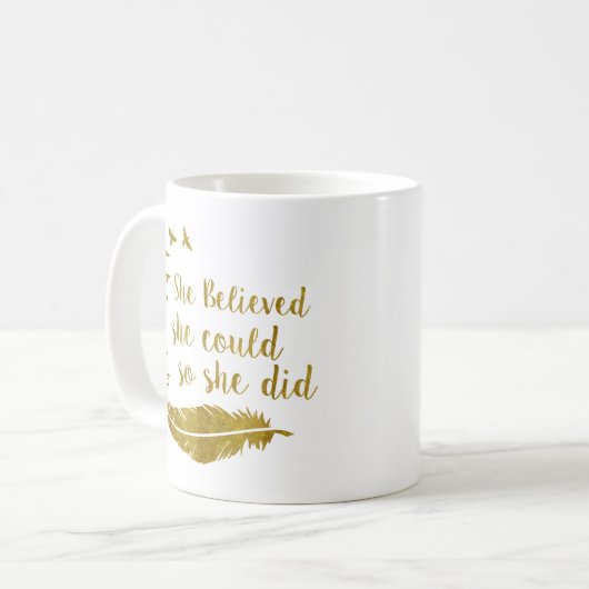 Ze geloofde dat ze dat kon, dus deed ze dat koffiemok (Voorkant links)