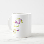 Ze geloofde dat ze dat kon, dus ze citeerde koffiemok (Voorkant links)