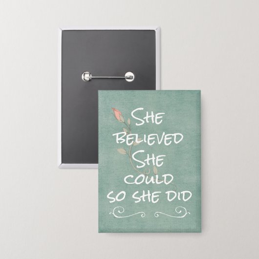 Ze geloofde dat ze dat kon, dus ze deed een citaat button (Voorkant / Achterkant)