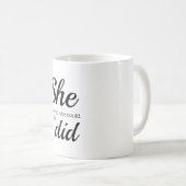 Ze geloofde dat ze dat kon. koffiemok (Voorkant rechts)