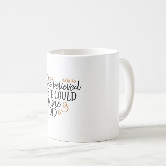 Ze geloofde dat ze dat kon. koffiemok (Voorkant rechts)