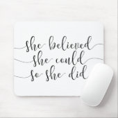 Ze geloofde dat ze dat kon. muismat (Met muis)