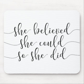 Ze geloofde dat ze dat kon. muismat