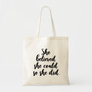 Ze geloofde dat ze dat kon. tote bag