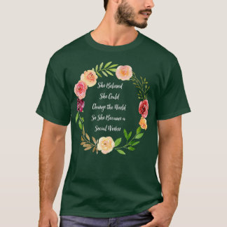 Ze geloofde dat ze de wereld kon veranderen t-shirt