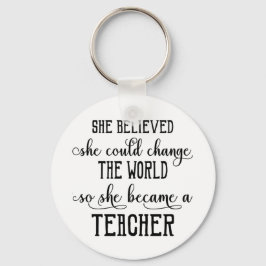 Ze geloofde dat ze de wereldleraar kon veranderen sleutelhanger