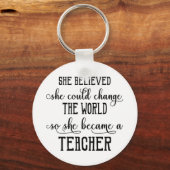 Ze geloofde dat ze de wereldleraar kon veranderen sleutelhanger (Voorkant)