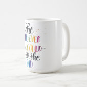 Ze geloofde dat ze... dus dat deed ze. 15 oz Mok (Voorkant rechts)