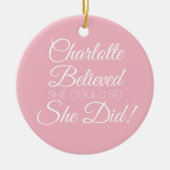 Ze geloofde dat ze een persoonlijke naam roze kon  keramisch ornament (Voorkant)