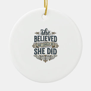 Ze geloofde dat ze een vintage motivatie-shirt dee keramisch ornament