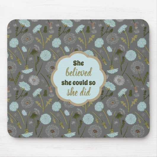 Ze geloofde dat ze het kon, dus deed ze Dandelion  Muismat (Voorkant)