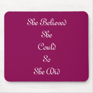 "Ze geloofde dat ze het kon, dus deed ze dat" Mous Muismat