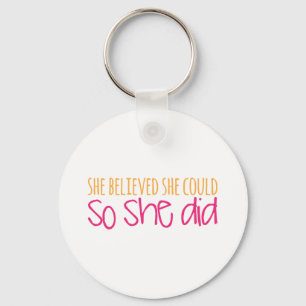 Ze geloofde dat ze het kon, dus deed ze dat sleutelhanger