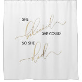 Ze geloofde dat ze het kon, dus deed ze een inspir douchegordijn (Voorkant)