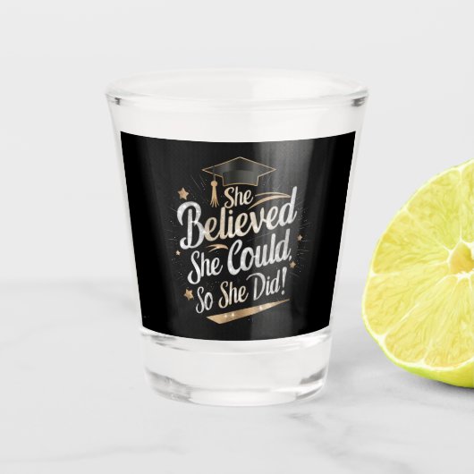 Ze geloofde dat ze het kon dus deed ze eindexamen shot glas (Voorkant)