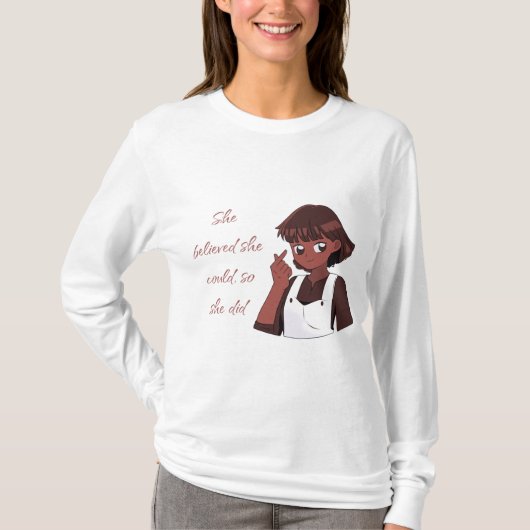 Ze geloofde dat ze het kon, dus deed ze het t-shirt (Voorkant)