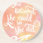 Ze geloofde dat ze het kon, dus deed ze het zandsteen onderzetter (Voorkant)