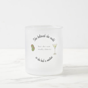 Ze geloofde dat ze het kon, dus had ze een martini matglas koffiemok
