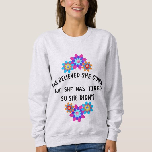 ZE GELOOFDE DAT ZE HET KON MAAR ZE WAS MOE T-SHIRT (Voorkant)