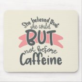 Ze geloofde dat ze het kon muismat (Voorkant)