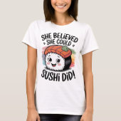 Ze geloofde dat ze het kon, sushi deed het - grapp t-shirt (Voorkant)