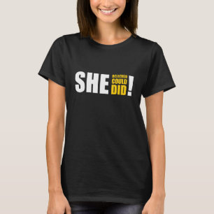 Ze geloofde dat ze het kon, ze deed het! t-shirt