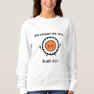 Ze geloofde dat ze sushi deed-grappige woordspelin trui