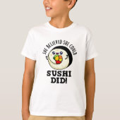 Ze geloofde dat ze Sushi een positieve voedselwoor T-shirt (Voorkant)