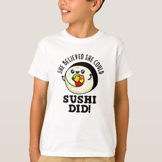 Ze geloofde dat ze Sushi een positieve voedselwoor T-shirt (Voorkant)
