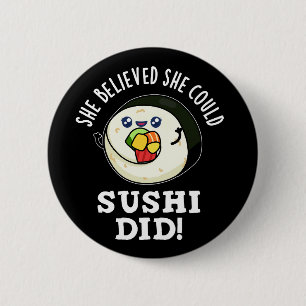 Ze geloofde dat ze sushi kon eten pun donker BG Ronde Button 5,7 Cm