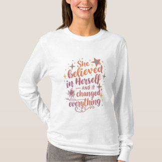 Ze geloofde in zichzelf en alles veranderde t-shirt